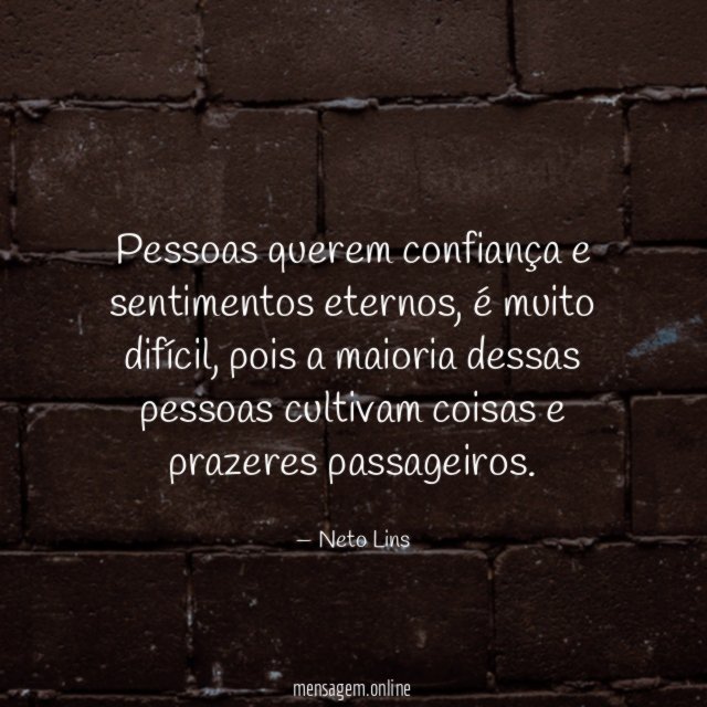 Pessoas querem confiança e sentimentos eternos