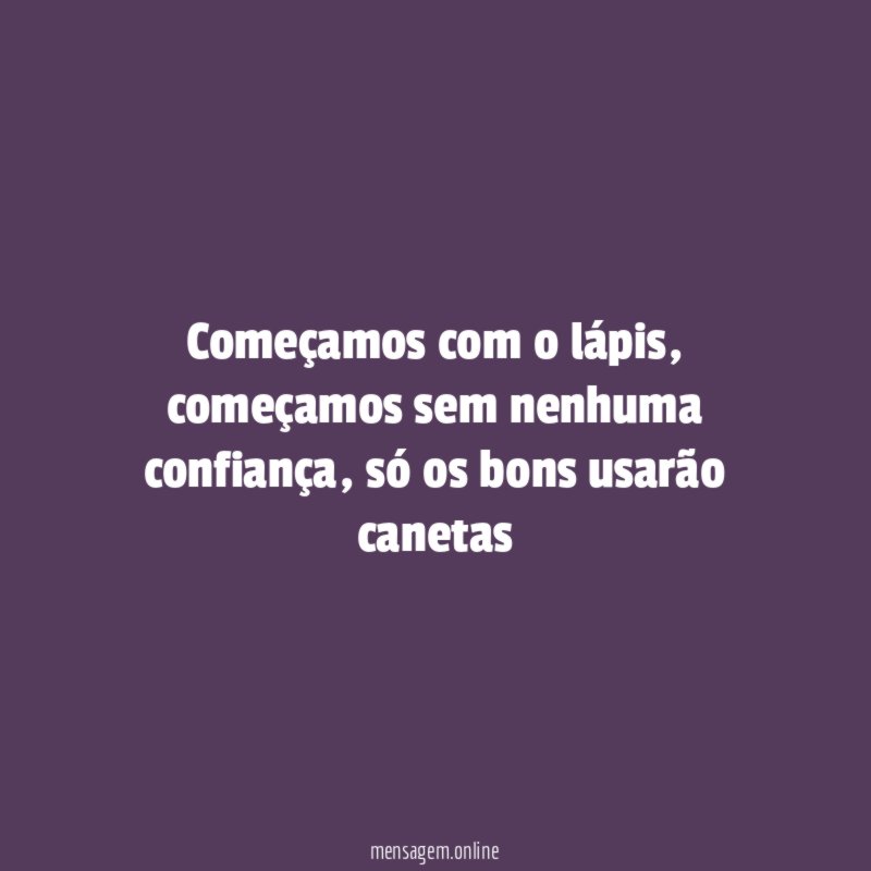 Começamos com o lápis