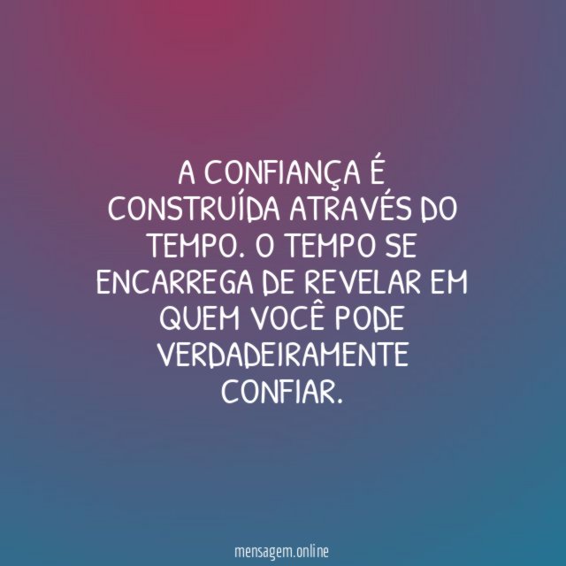 A Confiança é Construída através do Tempo