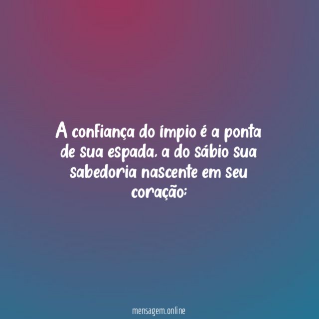A confiança do ímpio é a ponta de sua espada