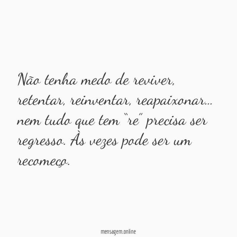 Não tenha medo de reviver