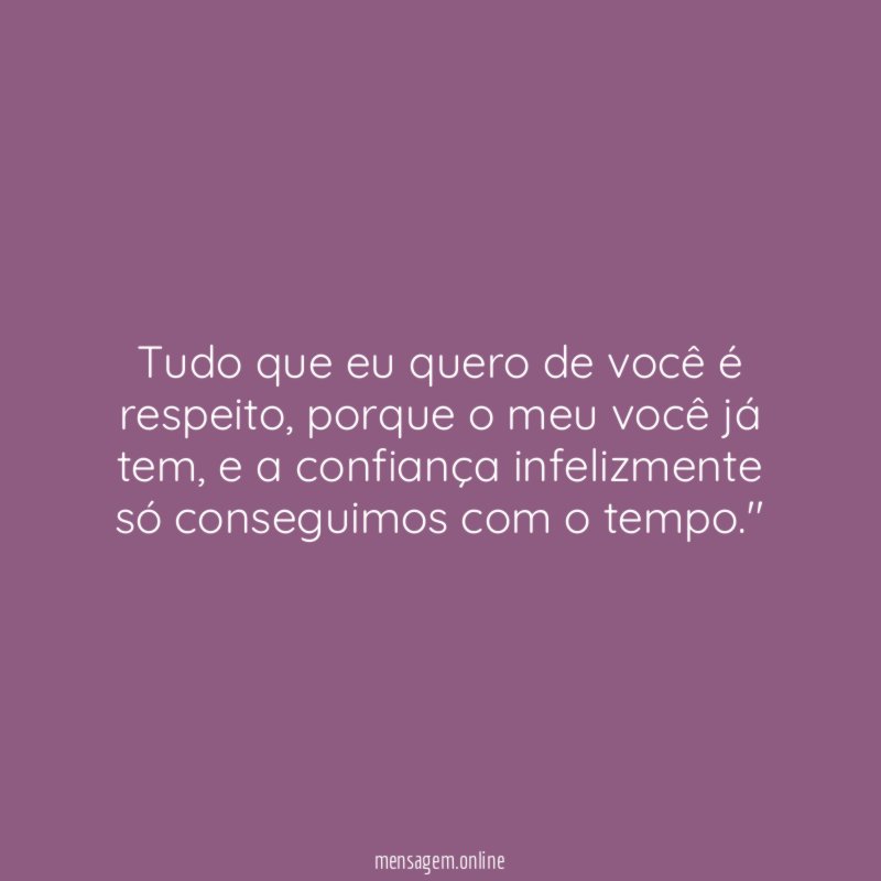 Tudo que eu quero de você é respeito