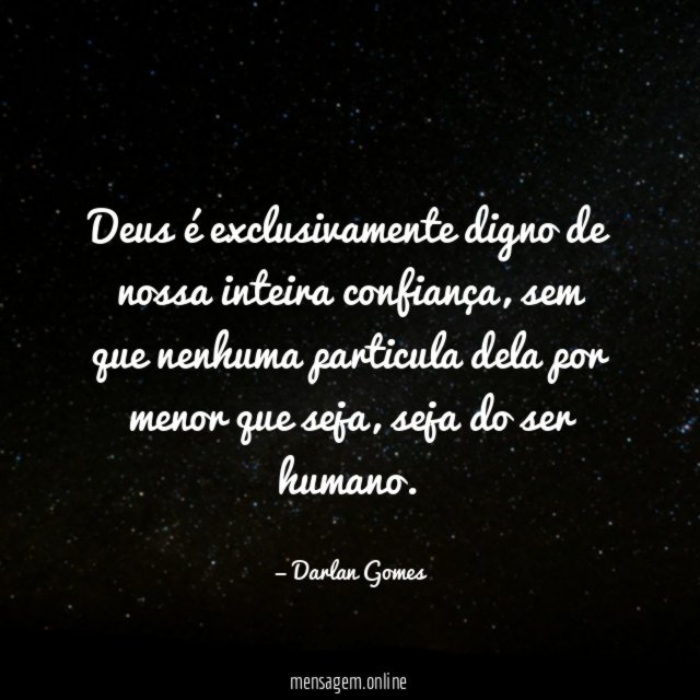 Deus é exclusivamente digno de nossa inteira confiança