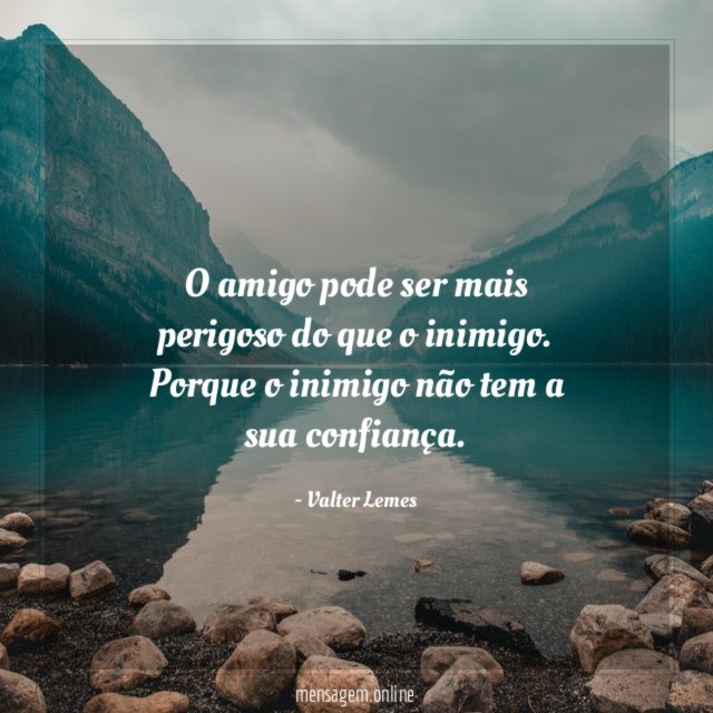 O amigo pode ser mais perigoso do que o inimigo