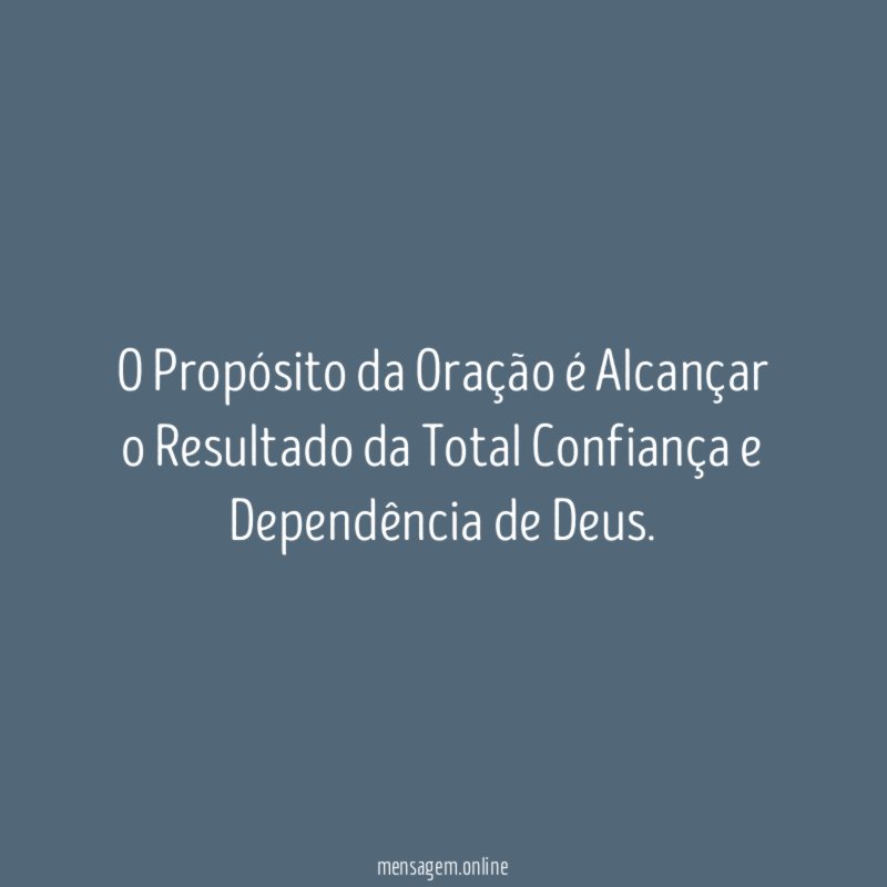 O Propósito da Oração é Alcançar o Resultado