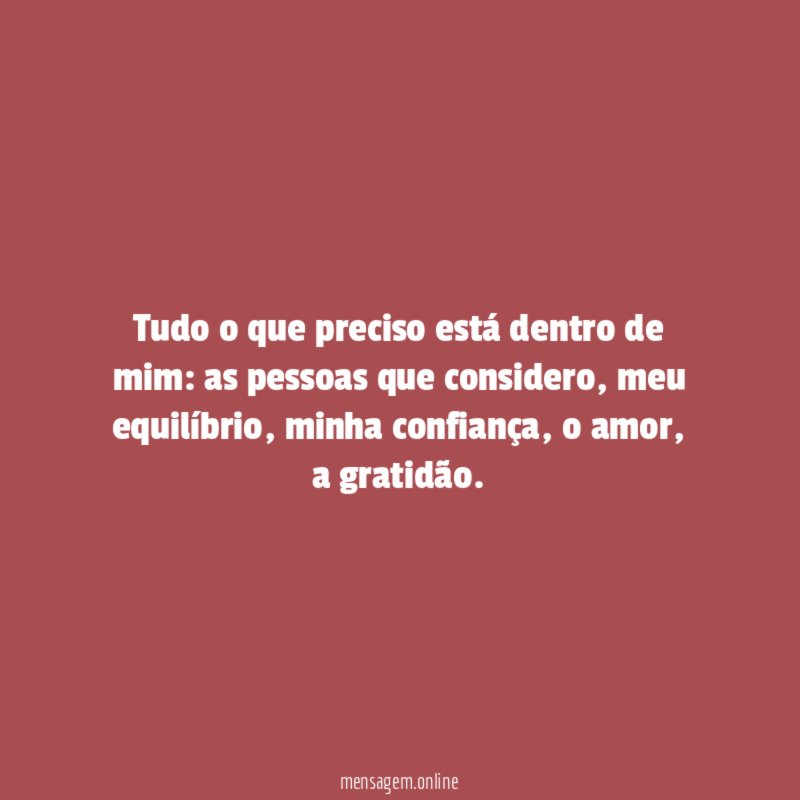 Tudo o que preciso está dentro de mim