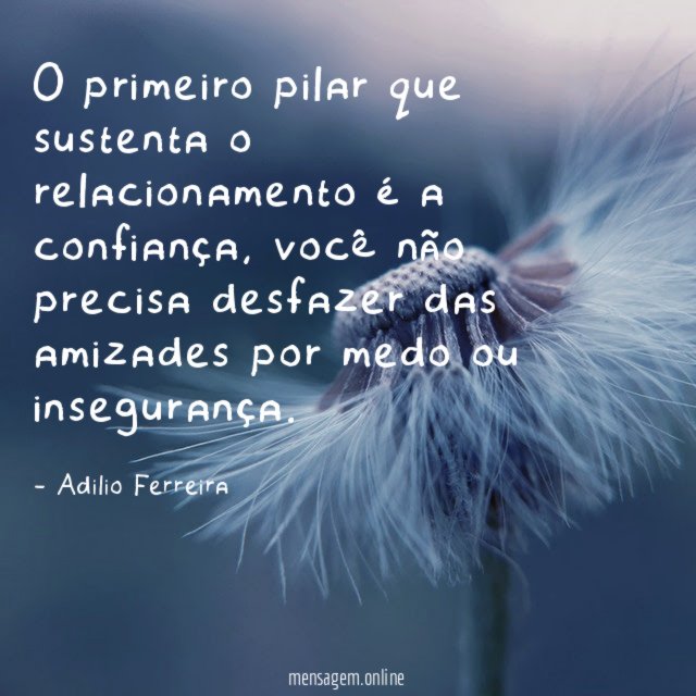 O primeiro pilar que sustenta o relacionamento é a confiança