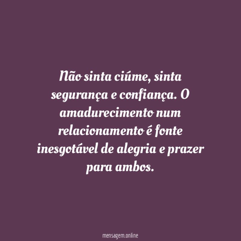 Não sinta ciúme