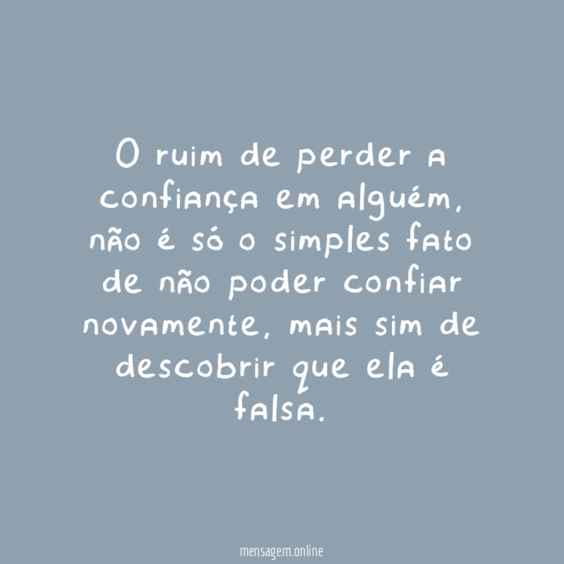 O ruim de perder a confiança em alguém