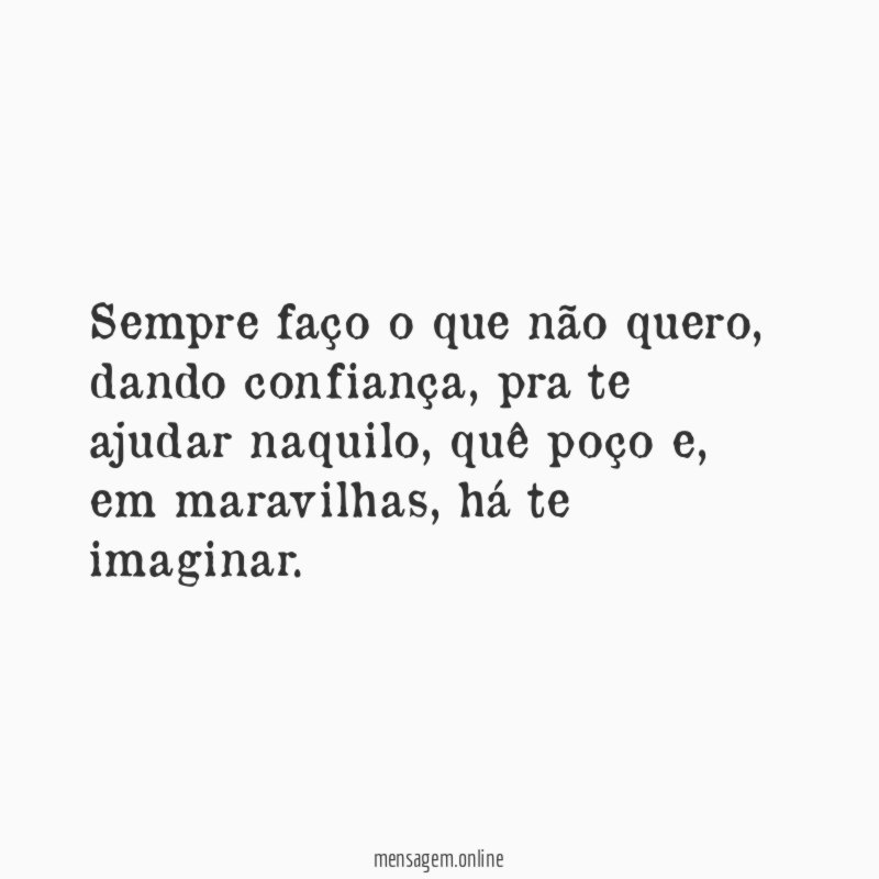 Sempre faço o que não quero