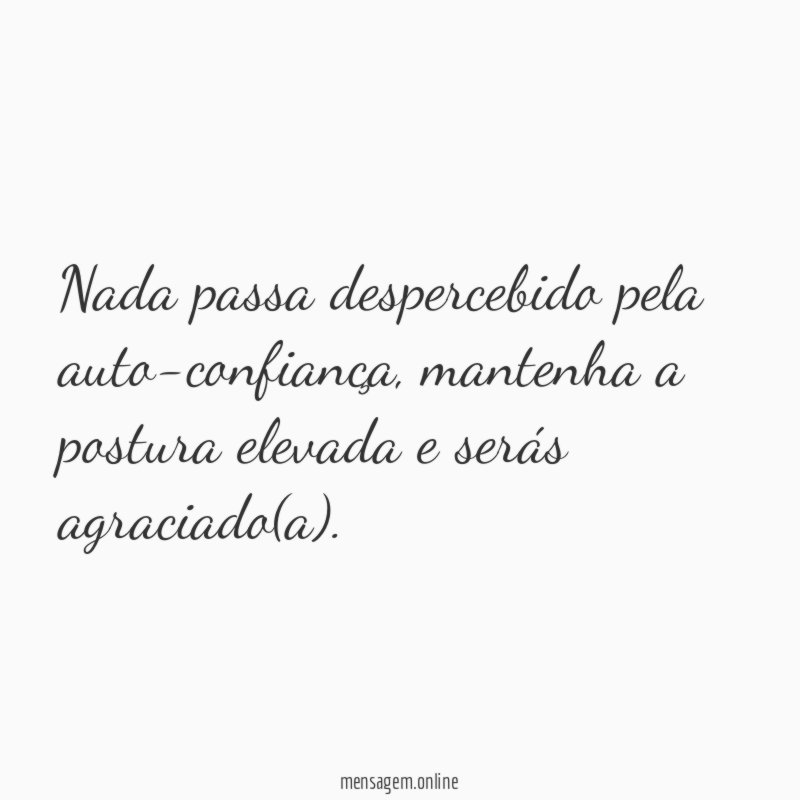 Nada passa despercebido pela auto-confiança
