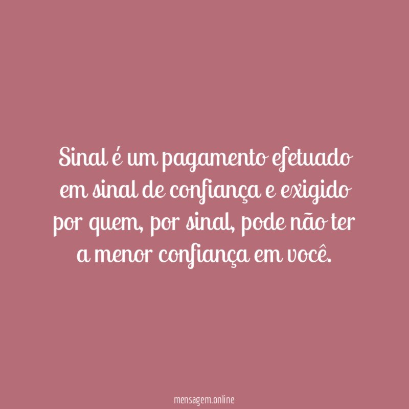 Sinal é um pagamento efetuado em sinal de