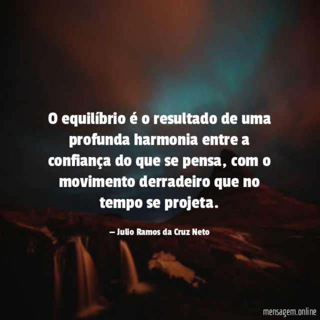 O equilíbrio é o resultado de uma profunda