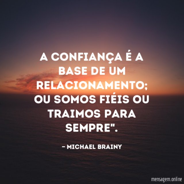 A confiança é a base de um relacionamento