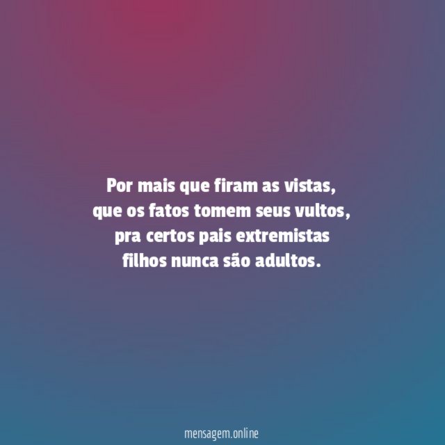 Por mais que firam as vistas