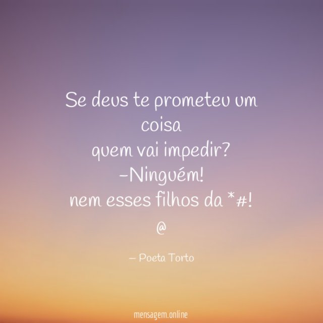 Se deus te prometeu um coisa quem vai impedir