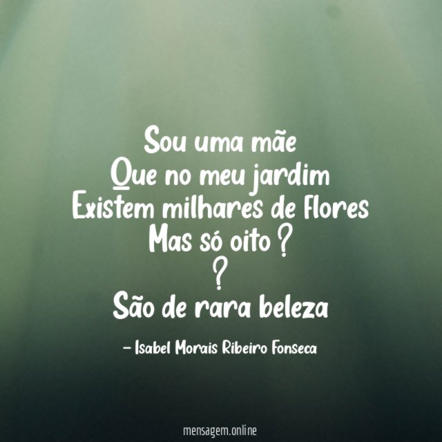 Sou uma mãe Que no meu jardim Existem milhares de