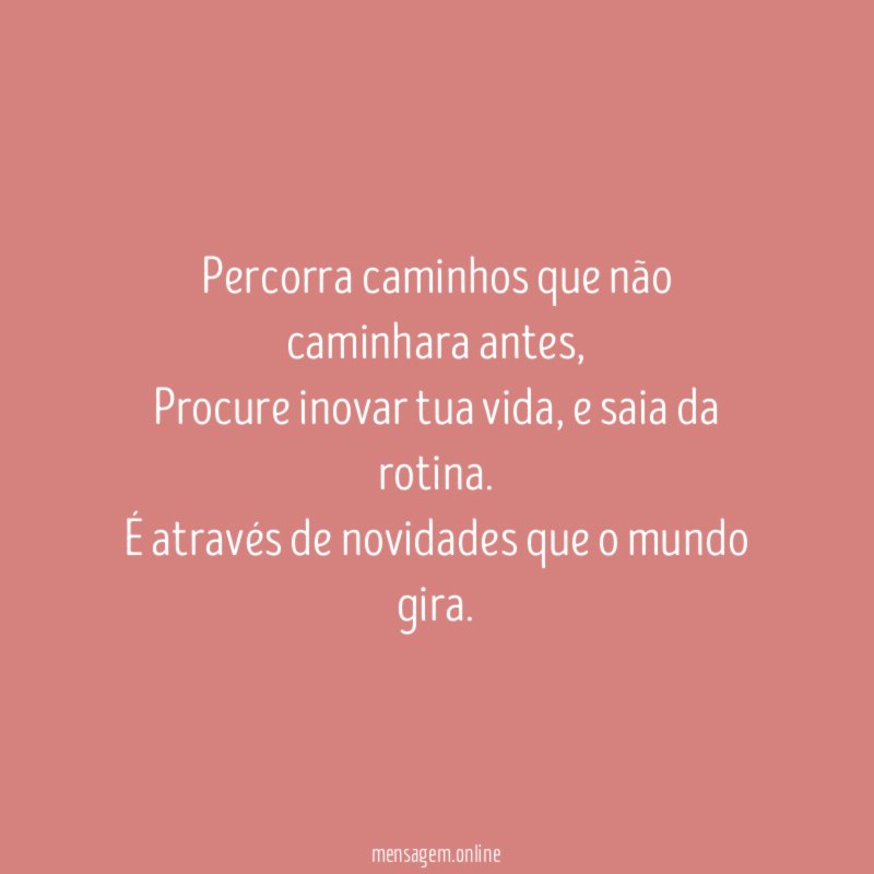 Percorra caminhos que não caminhara antes