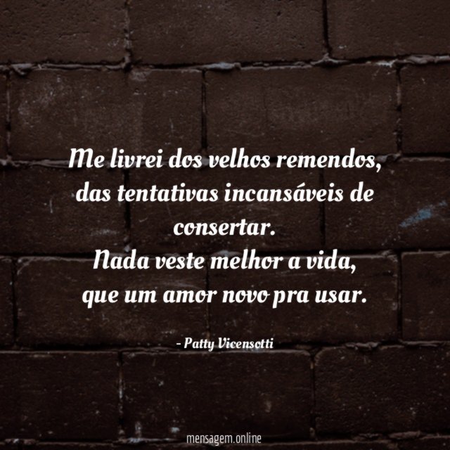 Me livrei dos velhos remendos