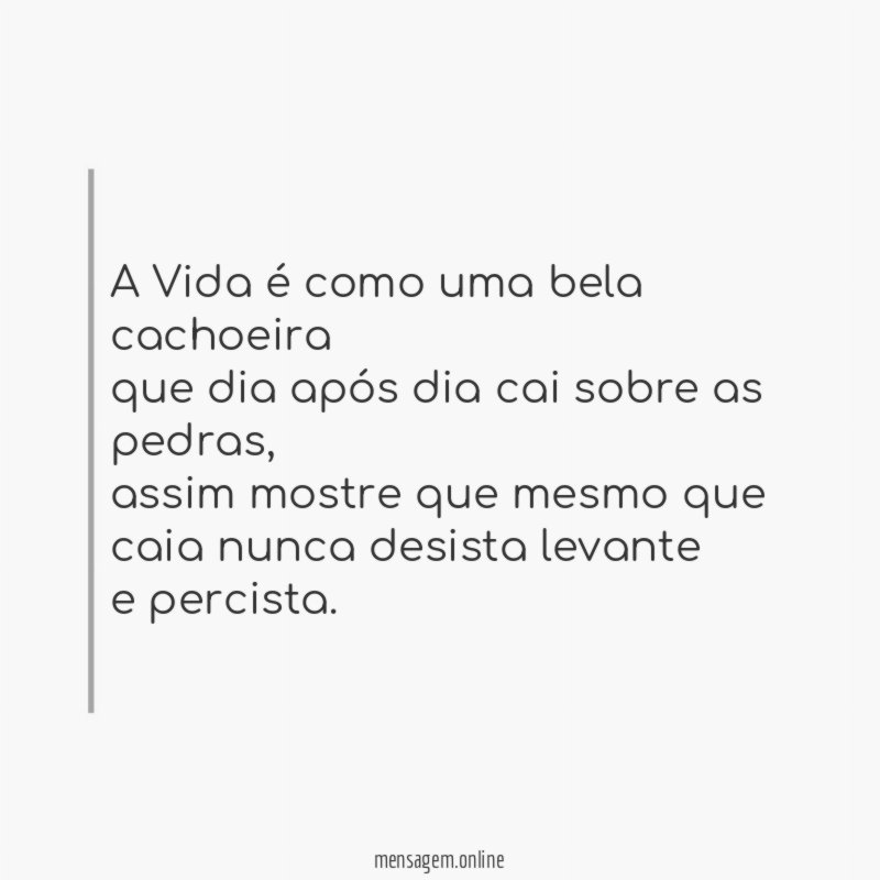 A Vida é como uma bela cachoeira que dia