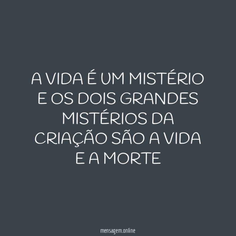 A VIDA É UM MISTÉRIO E OS DOIS