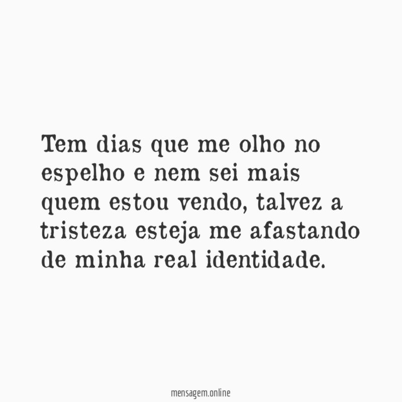 Tem dias que me olho no espelho