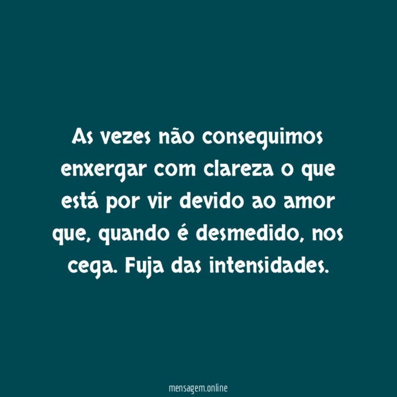 As vezes não conseguimos enxergar com clareza