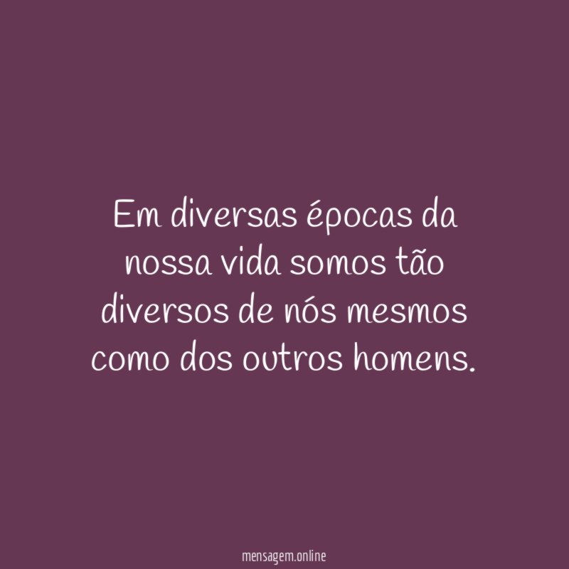 Em diversas épocas da nossa vida somos tão