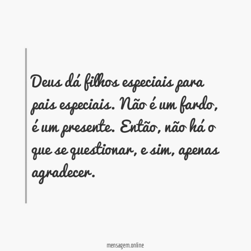 Deus dá filhos especiais para pais especiais