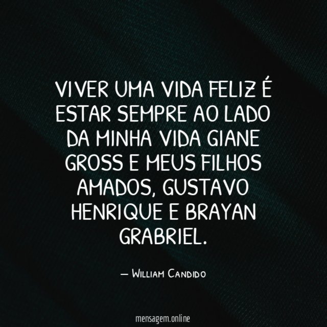 Viver uma Vida feliz é estar sempre ao