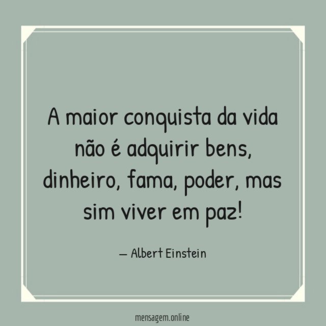 A maior conquista da vida não é adquirir bens