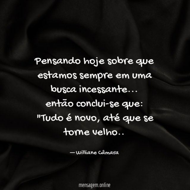 pensando hoje sobre que estamos sempre em uma busca incessante