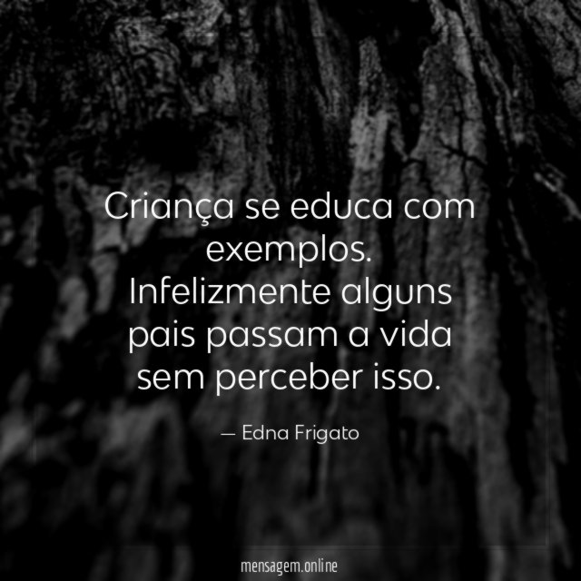 Criança se educa com exemplos
