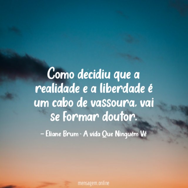 Como decidiu que a realidade e a liberdade é um cabo de vassoura
