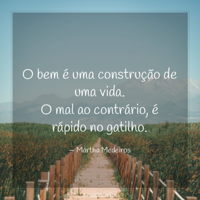 O bem é uma construção de uma vida