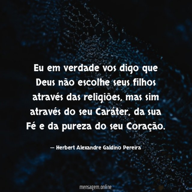 Eu em verdade vos digo que Deus não