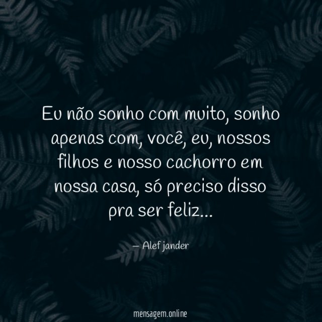 Eu não sonho com muito