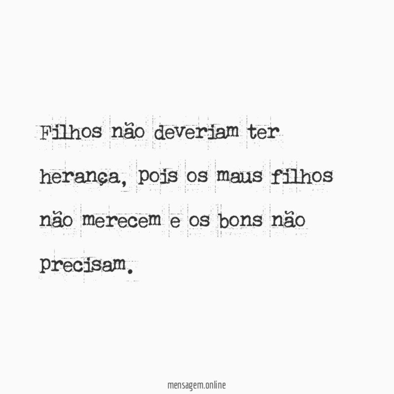 Filhos não deveriam ter herança