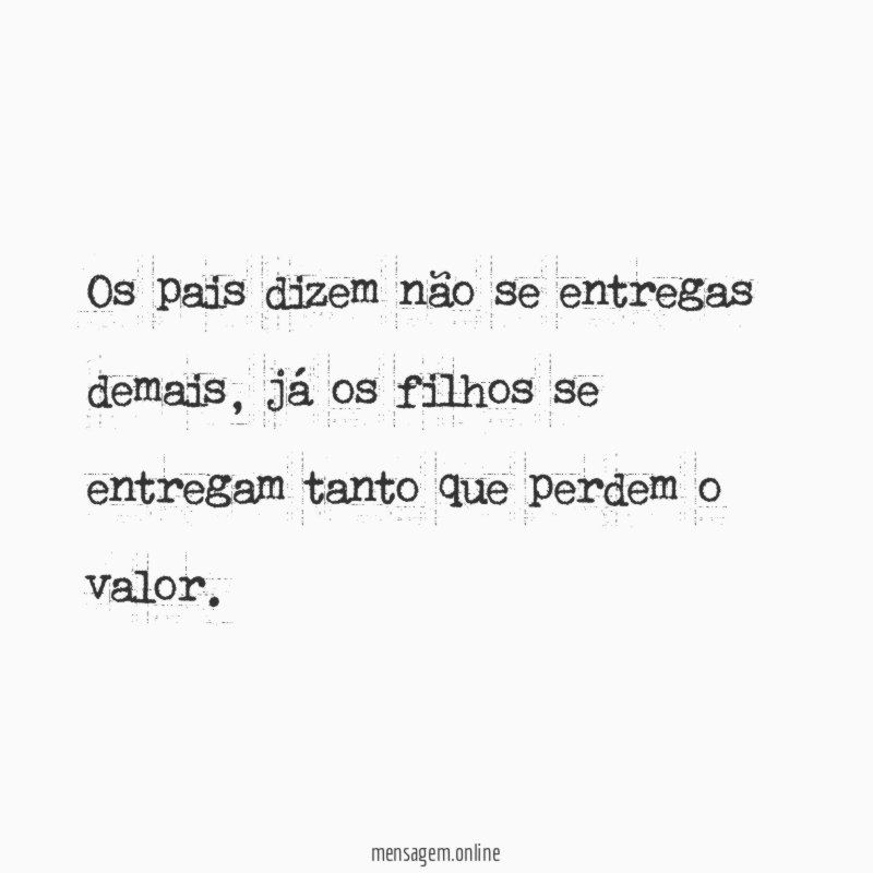 Os pais dizem não se entregas demais