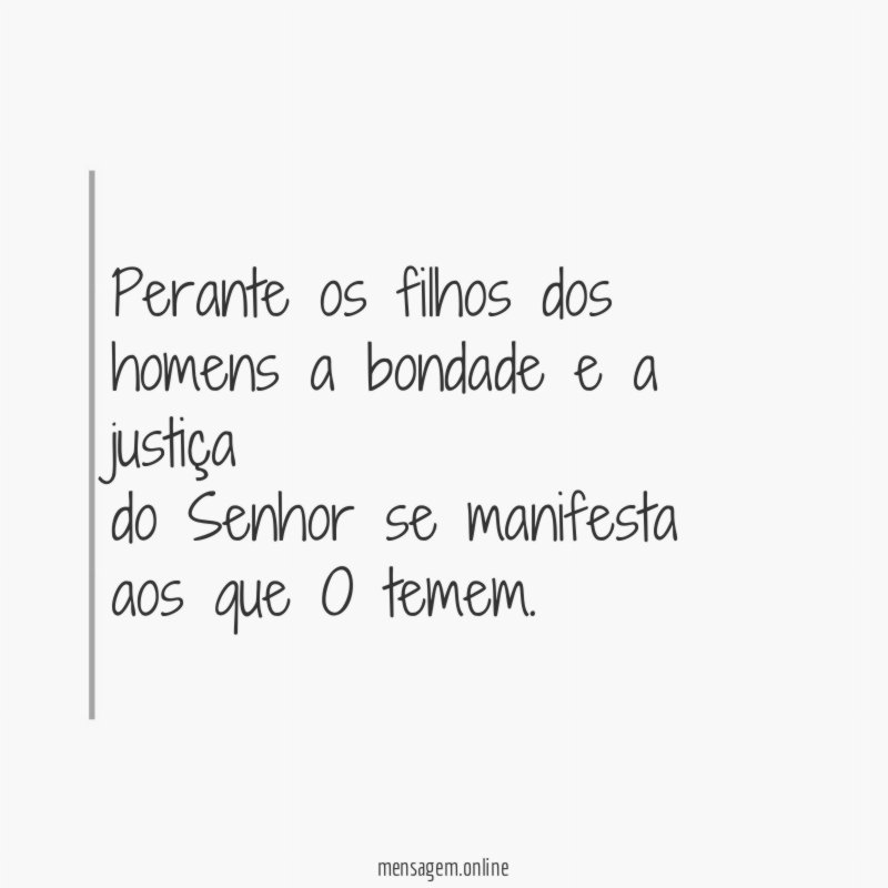 Perante os filhos dos homens a bondade