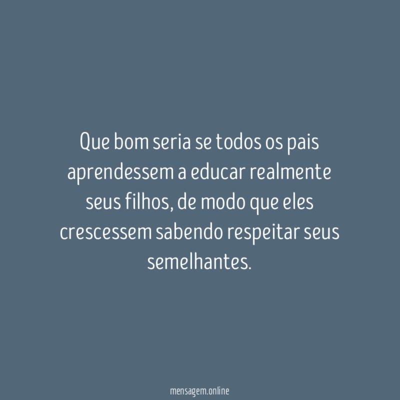 Que bom seria se todos os pais aprendessem