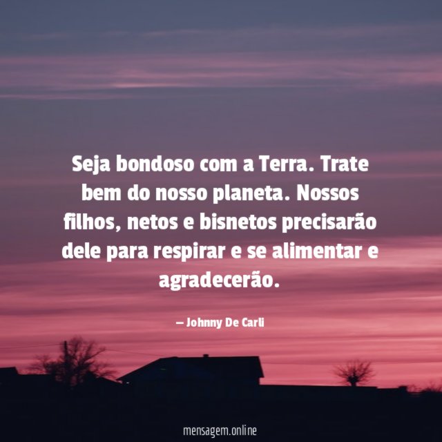 Seja bondoso com a Terra