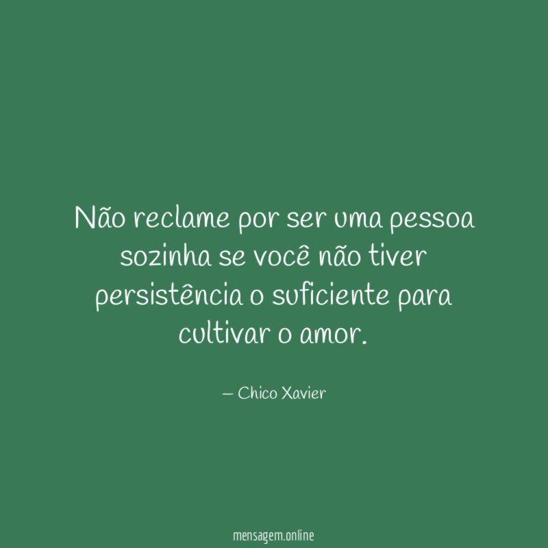 Não reclame por ser uma pessoa sozinha se
