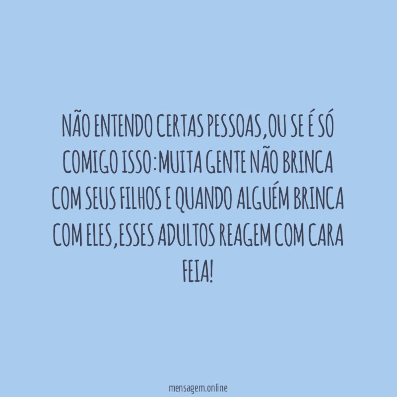 Não entendo certas pessoas