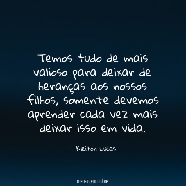 Temos tudo de mais valioso para deixar de