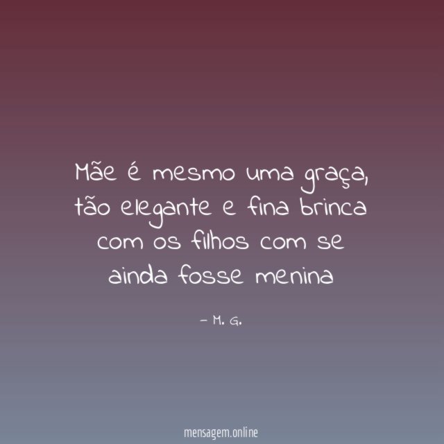 Mãe é mesmo uma graça