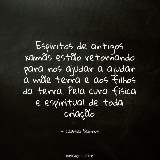 Espíritos de antigos xamãs estão retornando para nos