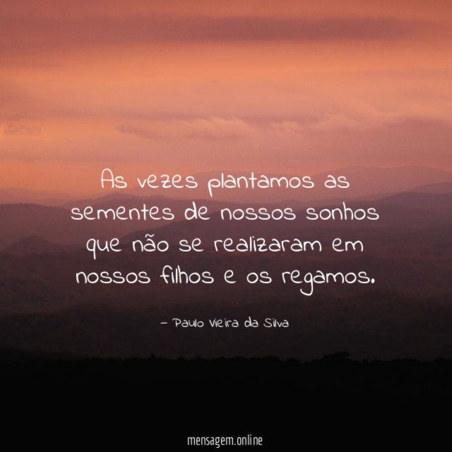 As vezes plantamos as sementes de nossos sonhos