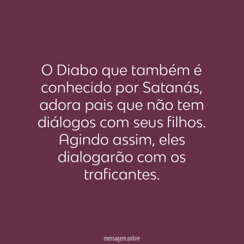 O Diabo que também é conhecido por Satanás