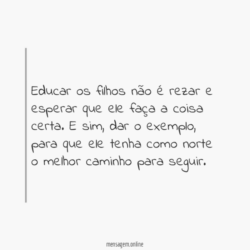 Educar os filhos não é rezar e esperar